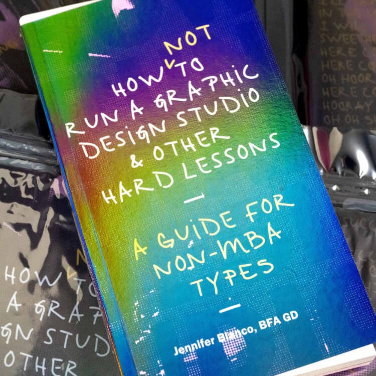 How Not To Run A Graphic Design Studio by Jennifer Blanco of Field of Study Houston Texas